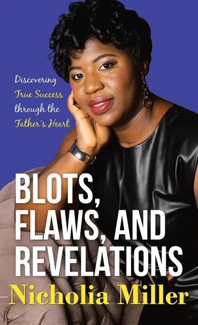 Blots, Flaws, and Revelations: Discovering True Success Through the Father's Heart - Hardcover