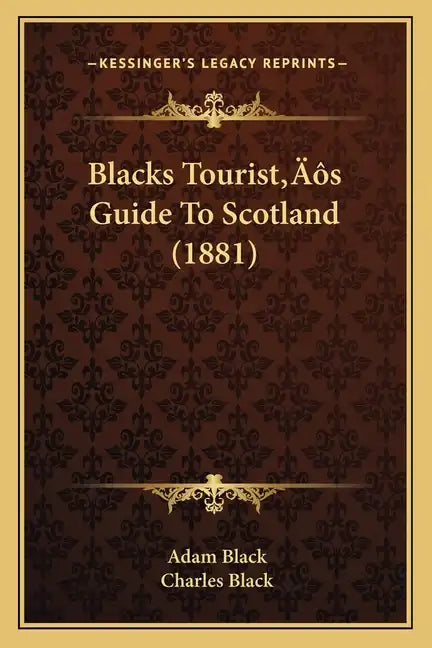Blacks Tourist's Guide To Scotland (1881) - Paperback