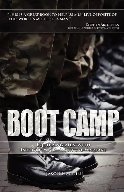 Boot Camp: Equipping Men with Integrity for Spiritual Warfare - Paperback