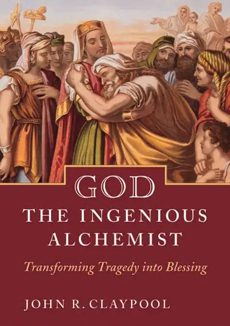 God the Ingenious Alchemist: Transforming Tragedy Into Blessing - Paperback