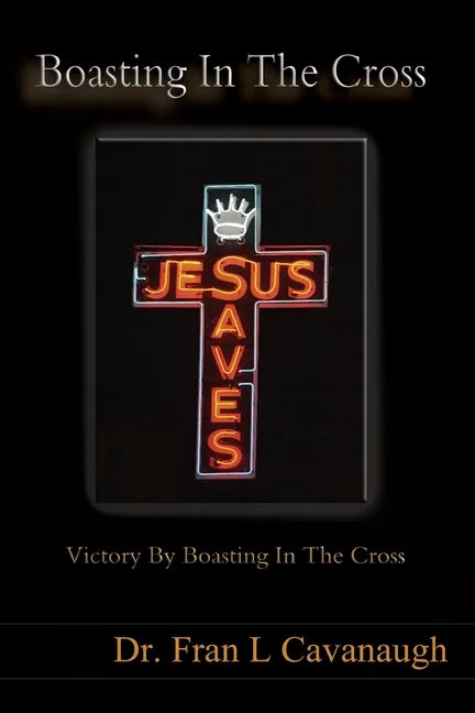 Boasting In The Cross: Victory By Boasting In The Cross - Paperback