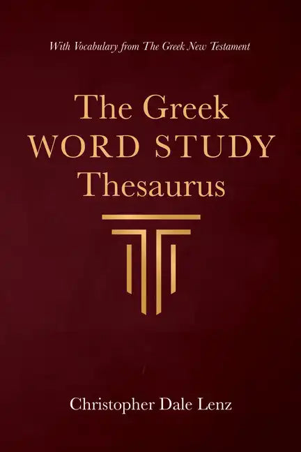 The Greek Word Study Thesaurus: With Vocabulary from the Greek New Testament - Hardcover