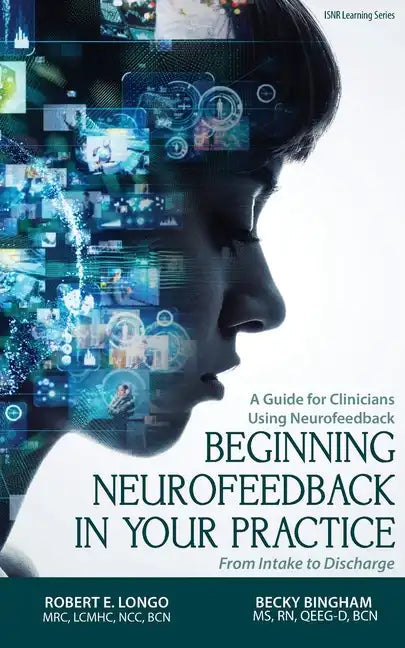 Beginning Neurofeedback in Your Practice: A Guide for Clinicians Using Neurofeedback From Intake to Discharge - Paperback