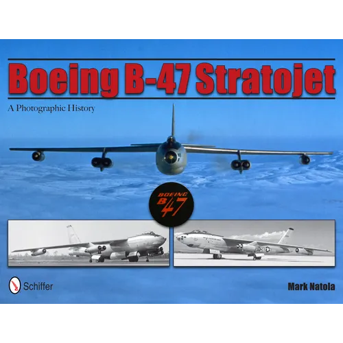 Boeing B-47 Stratojet: A Photographic History - Hardcover