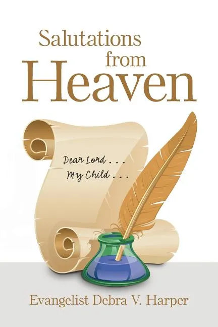 Salutations from Heaven: Dear Lord . . . My Child . . . - Paperback