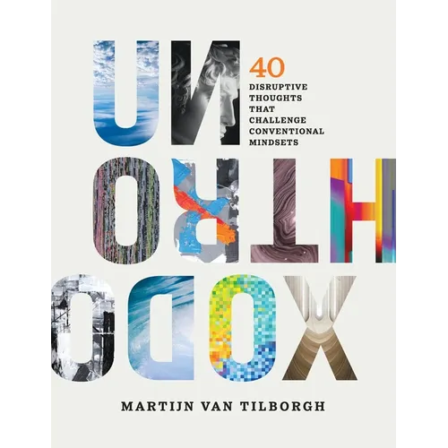 Unorthodox: 40 Disruptive Thoughts That Challenge Conventional Mindsets - Hardcover
