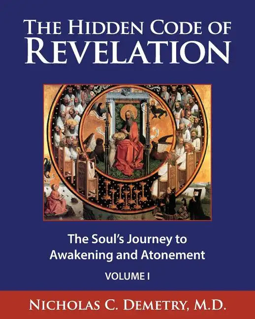 The Hidden Code of Revelation, Volume I: The Soul's Journey to Awakening and Atonement - Paperback