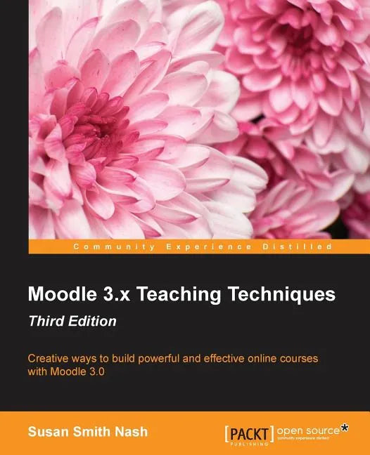 Moodle 3.x Teaching Techniques - Third Edition: Creative ways to build powerful and effective online courses with Moodle 3.0 - Paperback