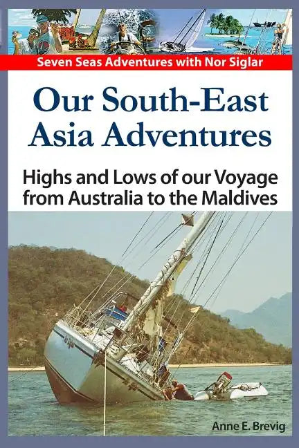Our South-East Asia Adventures: Highs and Lows of our Voyage from Australia to the Maldives - Paperback