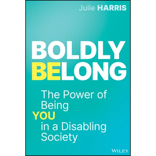 Boldly Belong: The Power of Being You in a Disabling Society - Hardcover