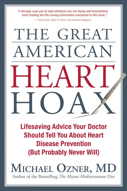 The Great American Heart Hoax: Lifesaving Advice Your Doctor Should Tell You about Heart Disease Prevention (But Probably Never Will) - Paperback