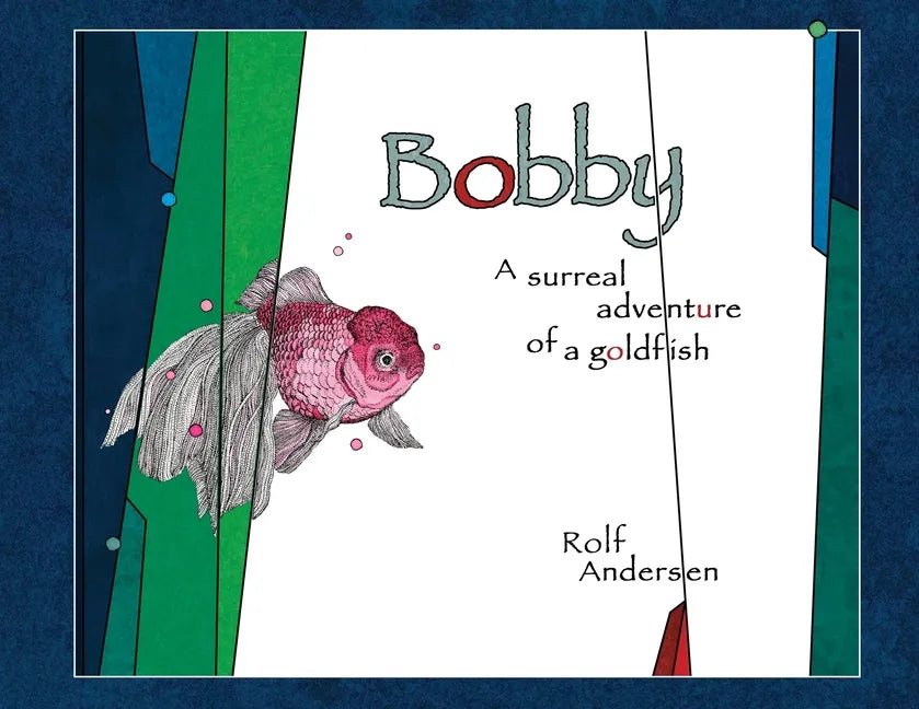 Bobby: A surreal adventure of a goldfish - Paperback