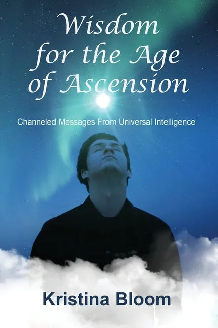 Wisdom for the Age of Ascension: Channeled Messages from Divine Intelligence - Paperback