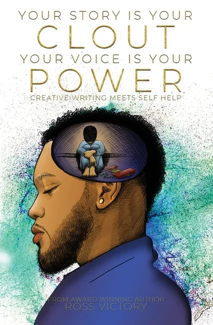 Your Story Is Your Clout. Your Voice Is Your Power.: Creative Writing Meets Self Help - Paperback
