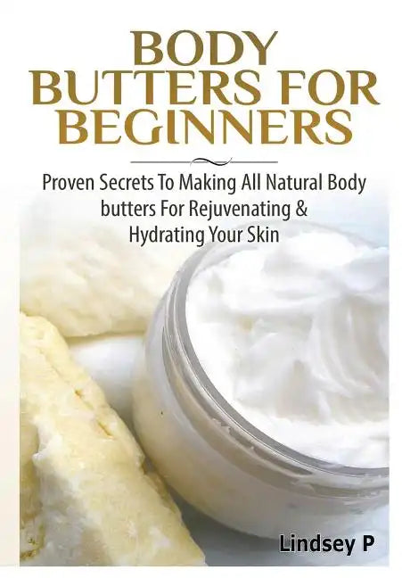 Body Butters For Beginners - Hardcover