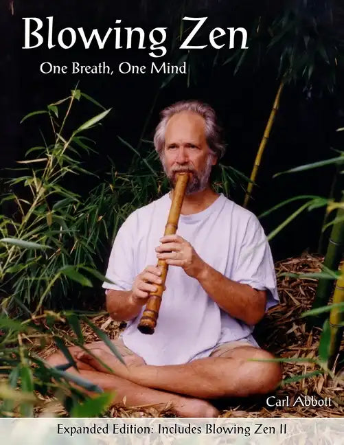 Blowing Zen: Expanded Edition: One Breath One Mind, Shakuhachi Flute Meditation - Paperback