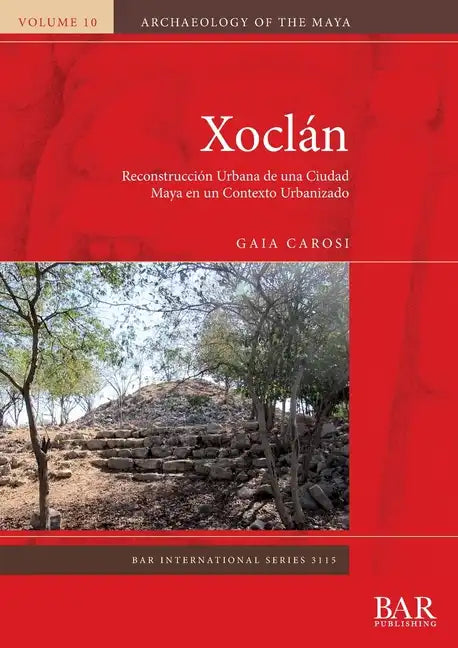 Xoclán: Reconstrucción Urbana de una Ciudad Maya en un Contexto Urbanizado - Paperback
