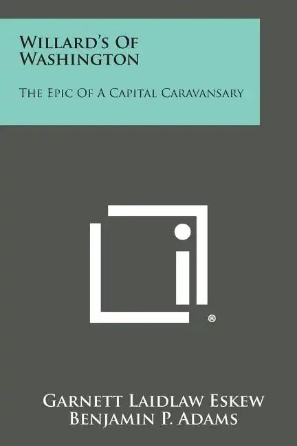 Willard's of Washington: The Epic of a Capital Caravansary - Paperback