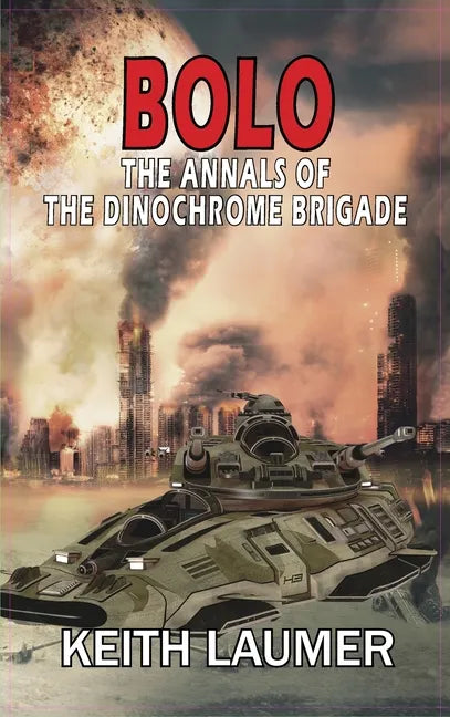 Bolo: The Annals of the Dinochrome Brigade - Hardcover