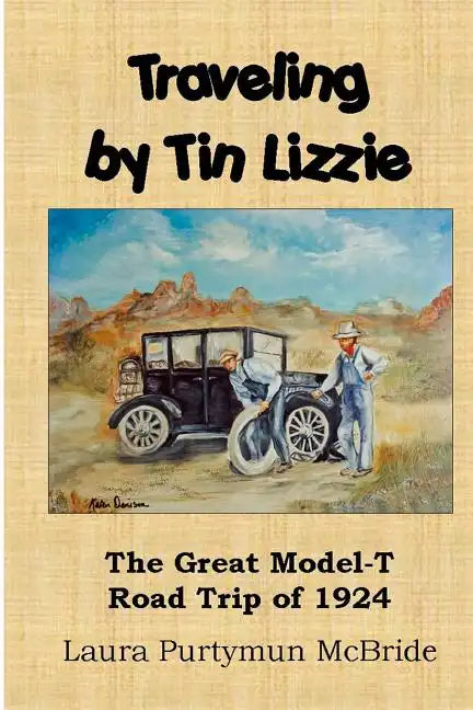 Traveling By Tin Lizzie: The Great Model-T Road Trip of 1924 - Paperback