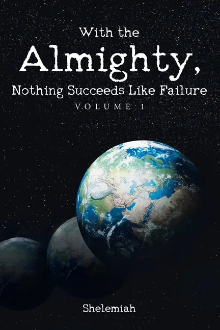 With the Almighty, Nothing Succeeds Like Failure: Volume 1 - Paperback
