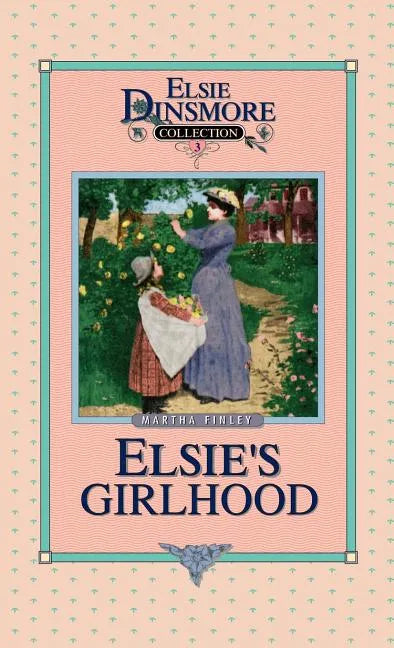 Elsie's Girlhood, Book 3 - Hardcover