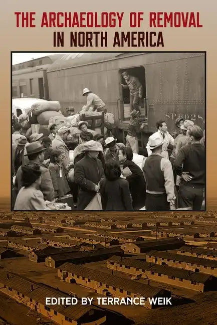 The Archaeology of Removal in North America - Hardcover