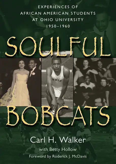 Soulful Bobcats: Experiences of African American Students at Ohio University, 1950-1960 - Paperback