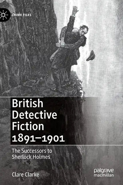 British Detective Fiction 1891-1901: The Successors to Sherlock Holmes - Hardcover