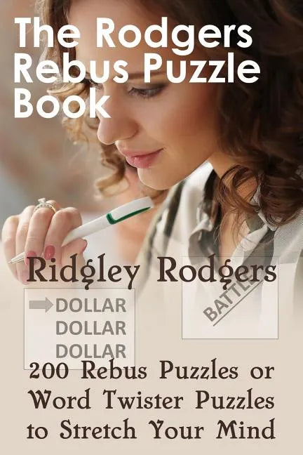The Rodgers Rebus Puzzle Book: 200 Rebus Puzzles or Word Twister Puzzles to Stretch Your Mind - Paperback
