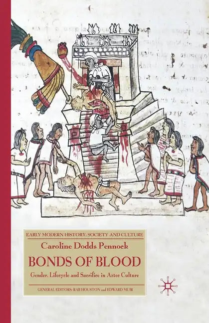 Bonds of Blood: Gender, Lifecycle and Sacrifice in Aztec Culture - Paperback