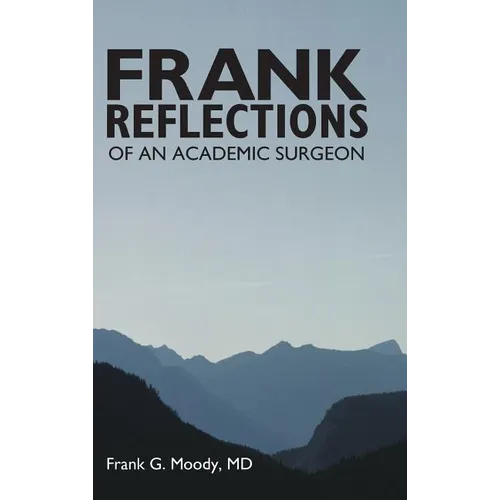 Frank Reflections: Of an Academic Surgeon - Hardcover