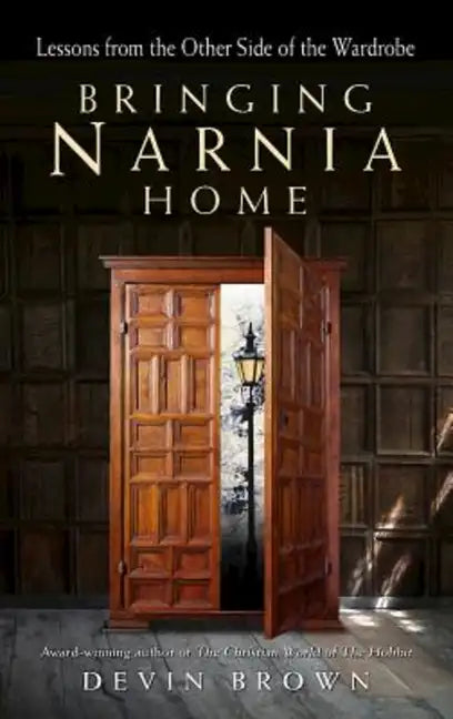 Bringing Narnia Home: Lessons from the Other Side of the Wardrobe - Paperback