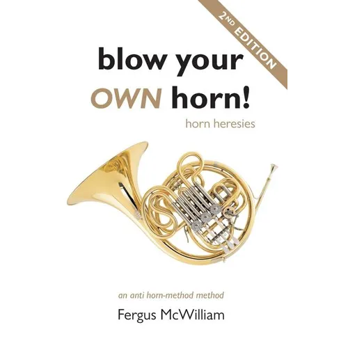 Blow Your Own Horn!: Horn Heresies - Paperback