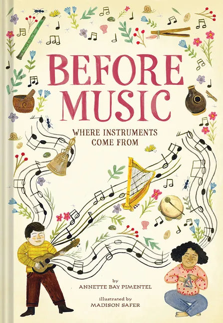 Before Music: Where Instruments Come from - Hardcover
