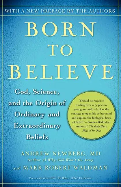 Born to Believe: God, Science, and the Origin of Ordinary and Extraordinary Beliefs - Paperback
