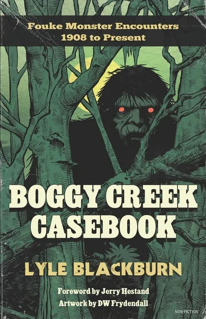 Boggy Creek Casebook: Fouke Monster Encounters 1908 to Present - Paperback