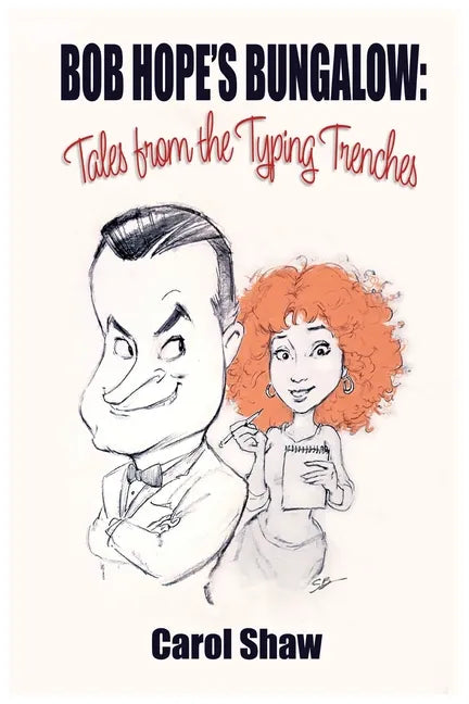 Bob Hope's Bungalow: Tales From The Typing Trenches - Paperback