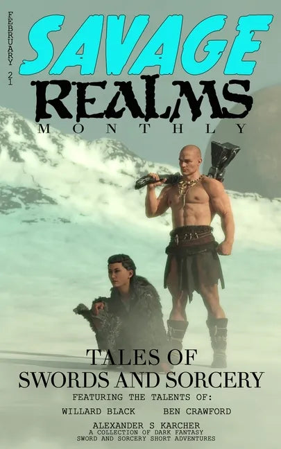 Savage Realms Monthly: February 2021: A collection of dark fantasy sword and sorcery short adventure stories - Paperback