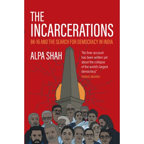 The Incarcerations: Bk16 and the Search for Democracy in India - Paperback