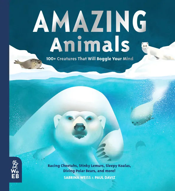 Amazing Animals: 100+ Creatures That Will Boggle Your Mind - Hardcover