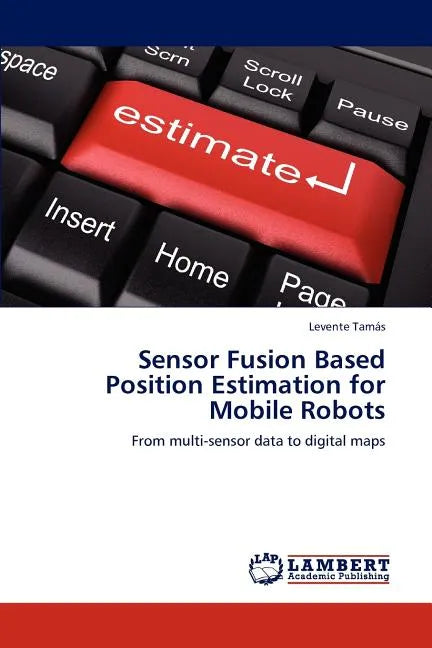 Sensor Fusion Based Position Estimation for Mobile Robots - Paperback
