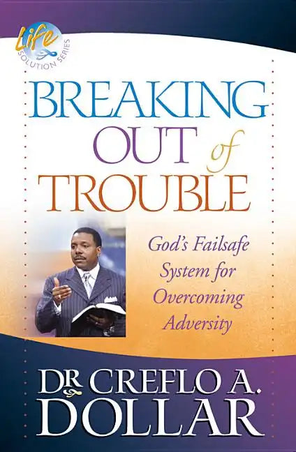 Breaking Out of Trouble: God's Failsafe System for Overcoming Adversity - Paperback