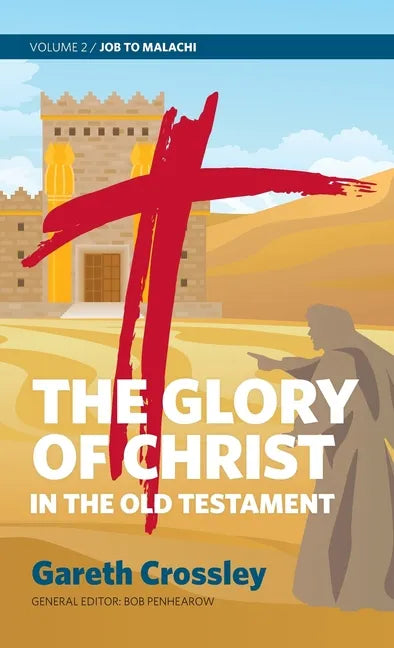 The Glory of Christ in the Old Testament: Volume 2: Job to Malachi - Hardcover