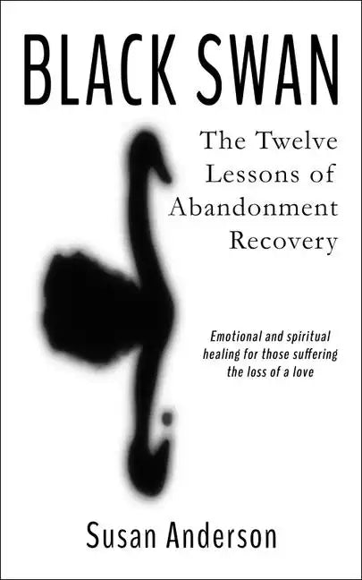 Black Swan: The Twelve Lessons of Abandonment Recovery: Featuring, the Allegory of the Little Girl on the Rock - Paperback