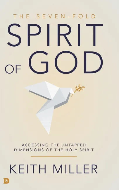The Seven-Fold Spirit of God: Accessing the Untapped Dimensions of the Holy Spirit - Hardcover