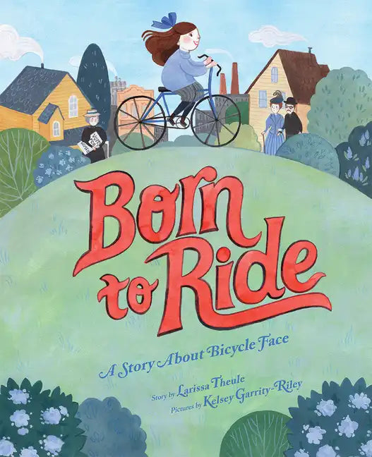 Born to Ride: A Story about Bicycle Face - Hardcover