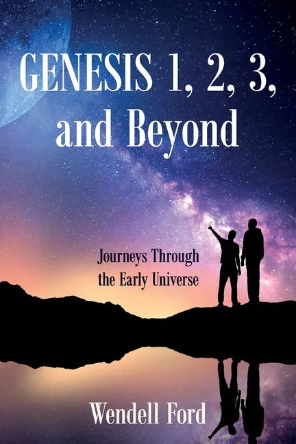 Genesis 1, 2, 3, and Beyond: Journeys Through the Early Universe - Paperback