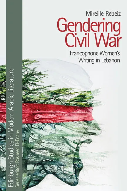 Gendering Civil War: Francophone Women's Writing in Lebanon - Hardcover