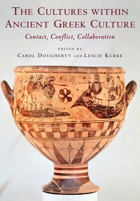 The Cultures Within Ancient Greek Culture: Contact, Conflict, Collaboration - Paperback